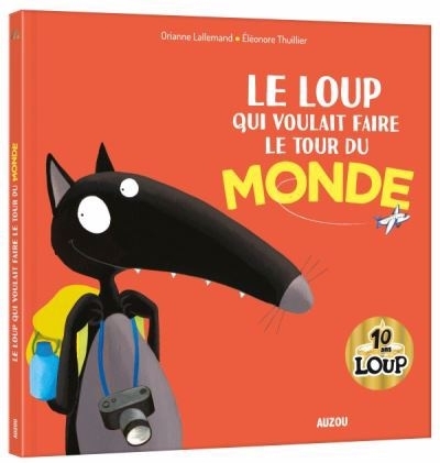Le Loup - qui voulait faire le tour du monde (rigide 10e anniversaire) | Lallemand, Orianne