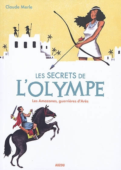 secrets de l'Olympe (Les) T.05 - Amazones, guerrières d'Arès (Les) | Merle, Claude