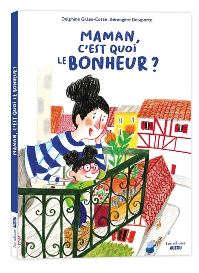 Maman, c'est quoi le bonheur ? | Gilles Cotte, Delphine