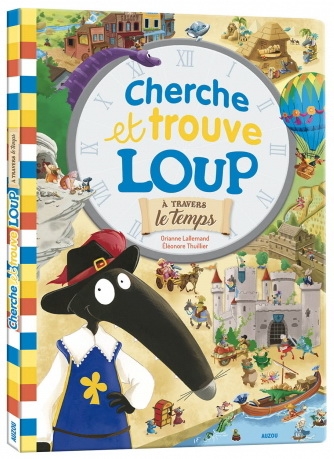 Cherche et trouve Loup - À travers le temps | Orianne Lallemand & Éléonore Thuillier