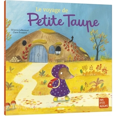 Petite taupe - Voyage de Petite taupe (Le) | Lallemand, Orianne