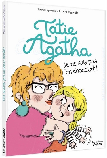 Tatie Agatha, je ne suis pas en chocolat ! | Leymarie, Marie