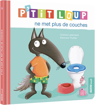 P'tit Loup - ne met plus de couches | Lallemand, Orianne