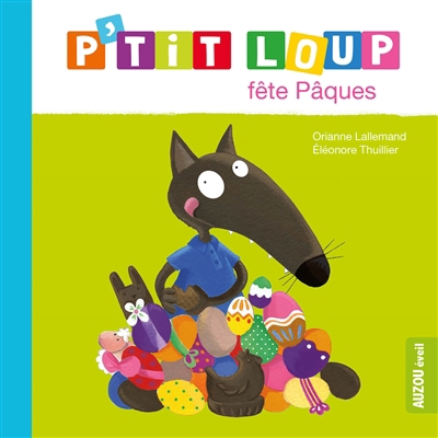 P'tit Loup - fête Pâques | Lallemand, Orianne