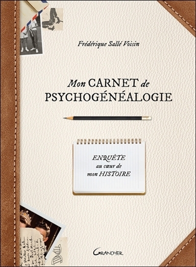 Mon carnet de psychogénéalogie : enquête au coeur de mon histoire | Sallé Voisin, Frédérique