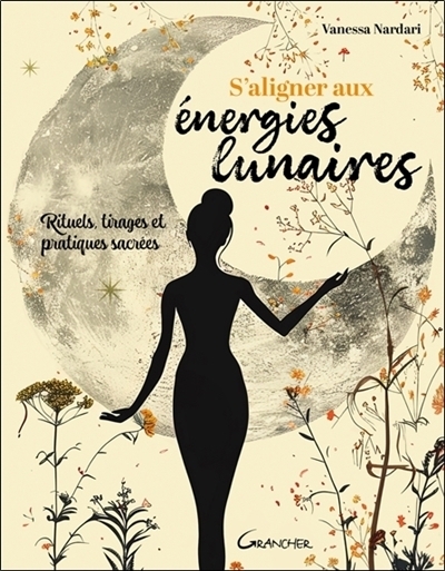 S'aligner aux énergies lunaires : Rituels, tirages et pratiques sacrées | Nardari, Vanessa