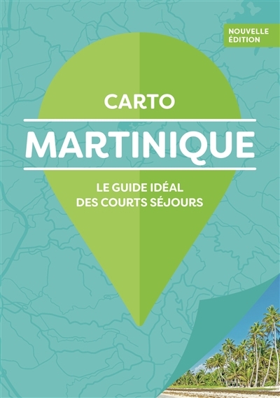 Carto : Martinique | Berberian, Emmanuelle | Valerien, Géraldine | Bah-Dralou, Joëlle