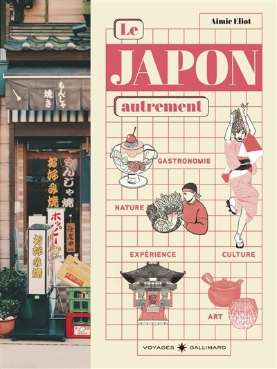 Le Japon autrement : culture, art de vivre et gastronomie : hors des sentiers battus | Eliot, Aimie (Auteur)