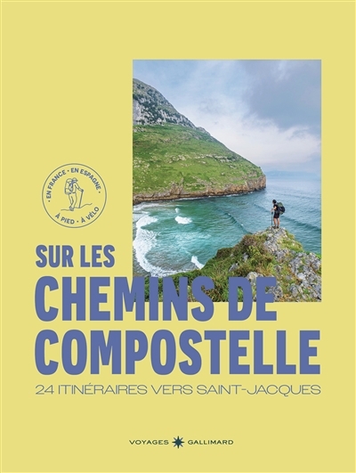 Sur les chemins de Compostelle : 24 itinéraires vers Saint-Jacques : en France, en Espagne, à pied, à vélo | Boucays, Bénédicte (Auteur) | Giard, Mathilde (Auteur) | Godin, Olivier (Auteur) | Grassin, Coralie (Auteur)