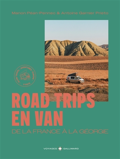 Road trips en van : de la France à la Géorgie | Pean-Pennec, Manon (Auteur) | Garnier Prieto, Antoine (Auteur)