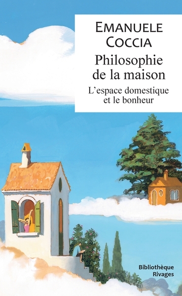 Philosophie de la maison: l'espace domestique et le bonheur | Coccia, Emanuele