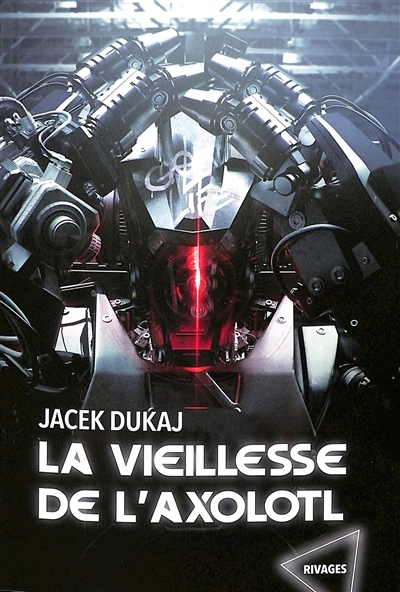 Vieillesse de l'axolotl : hardware dreams (La) | Dukaj, Jacek 