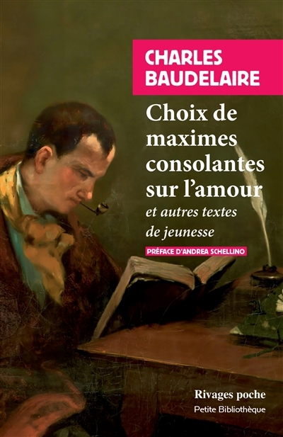 Choix de maximes consolantes sur l'amour : et autres textes de jeunesse | Baudelaire, Charles