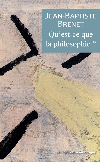 Qu'est-ce que la philosophie ? | Brenet, Jean-Baptiste (Auteur)