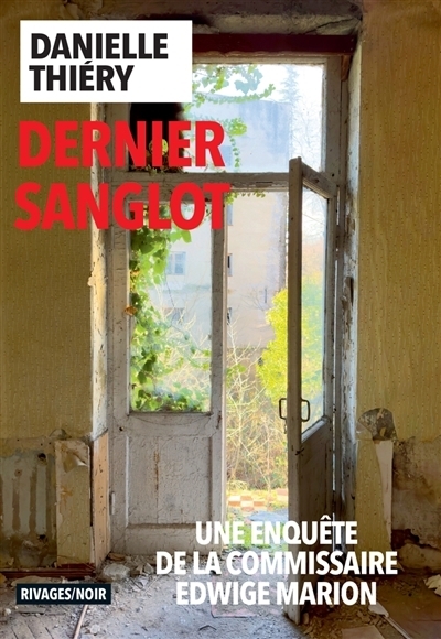 Une enquête de la commissaire Edwige Marion. Dernier sanglot | Thiéry, Danielle (Auteur)