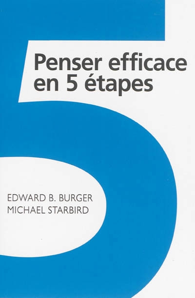 Penser efficace en 5 étapes | Burger, Edward