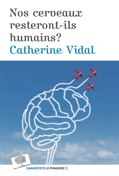 Nos cerveaux resteront-ils humains ? | Vidal, Catherine