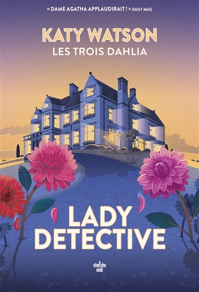 Les trois Dahlia T.02 - Lady detective | Watson, Katy 