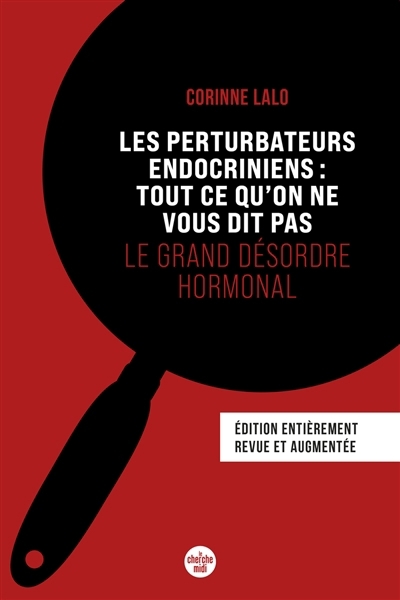 perturbateurs endocriniens, Les : tout ce qu'on ne vous dit pas : le grand désordre hormonal  | Lalo, Corinne | Lalo, Laurent