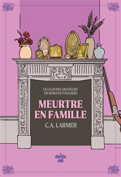 Le club des amateurs de romans policiers T.06 - Meurtre en famille | Larmer, Christina