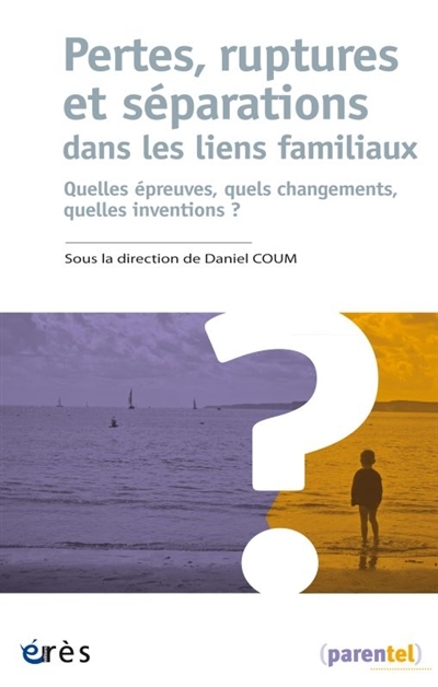 Pertes, ruptures et séparations dans les liens familiaux | Coum, Daniel