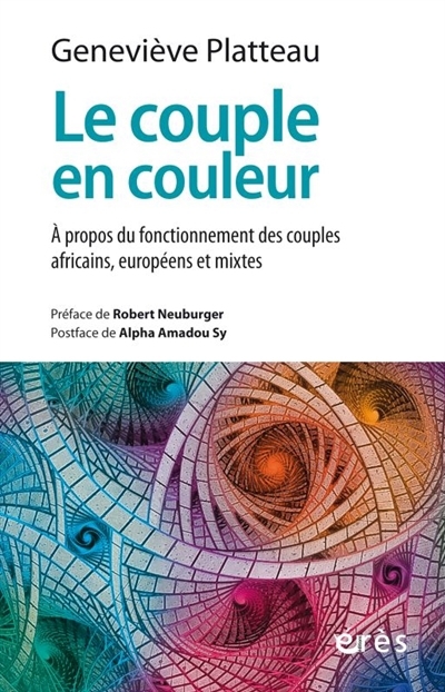couple en couleur : à propos du fonctionnement des couples africains, européens et mixtes (Le) | Platteau, Geneviève (Auteur)