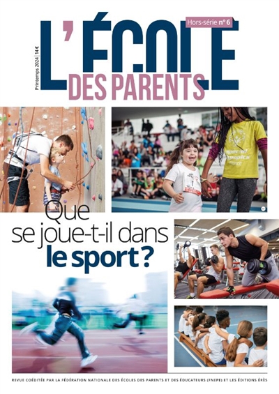 L'Ecole des parents : hors-série, n°6. Que se joue-t-il dans le sport ? | 