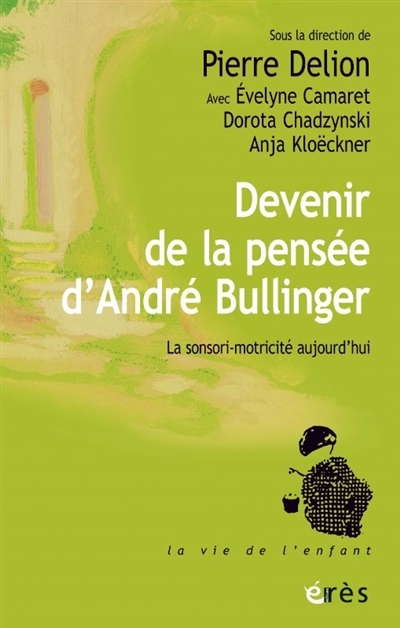 Devenir de la pensée d'André Bullinger | Camaret, Evelyne | Chadzynski, Dorota | Kloeckner, Anja