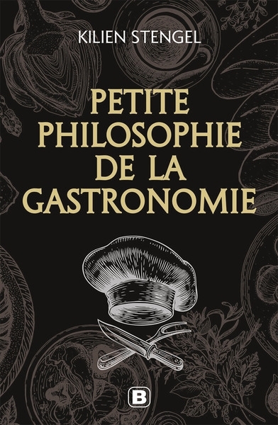 Petite philosophie de la gastronomie | Stengel, Kilien 