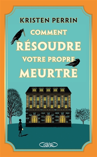 Comment résoudre votre propre meurtre | Perrin, Kristen (Auteur)