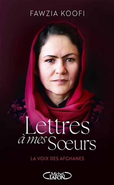 Lettres à mes soeurs : la voix des Afghanes | Koofi, Fawzia (Auteur)