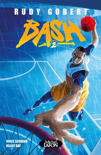 Bash T.02 | Bay, Hellef (Auteur) | Gobert, Rudy (Auteur) | Serrano, Vince (Illustrateur)