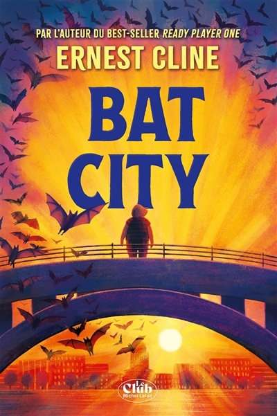 Bat City | Cline, Ernest (Auteur)