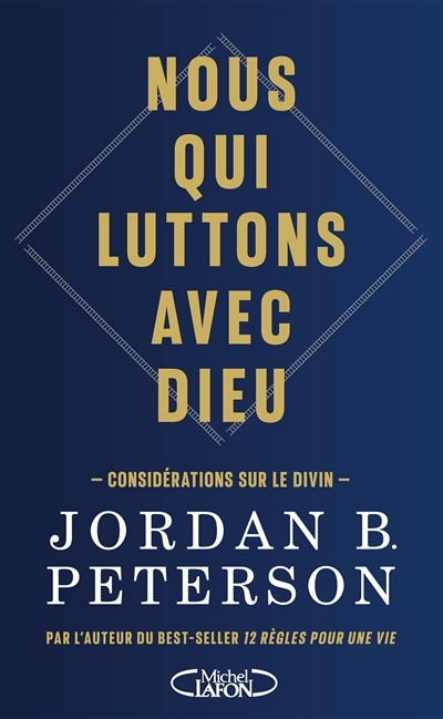 Nous qui luttons avec Dieu : considérations sur le divin | Peterson, Jordan Bernt (Auteur)