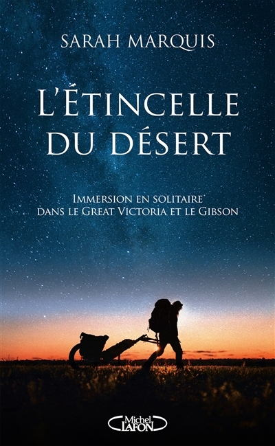 L'étincelle du désert : immersion en solitaire dans le Great Victoria et le Gibson | Marquis, Sarah (Auteur)