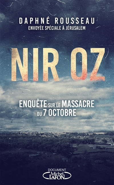 Nir Oz : enquête sur le massacre du 7 octobre | Rousseau, Daphné (Auteur)