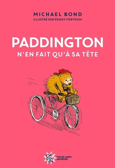 Paddington n'en fait qu'à sa tête | Bond, Michael (Auteur) | Fortnum, Peggy (Illustrateur)