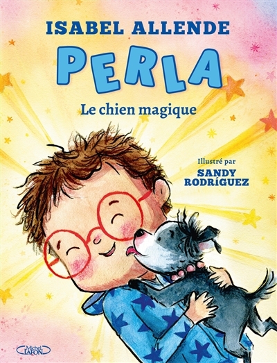 Perla, le chien magique | Allende, Isabel (Auteur) | Rodriguez, Sandy (Illustrateur)