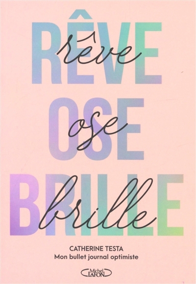 Rêve, ose, brille : mon bullet journal optimiste | Testa, Catherine (Auteur)