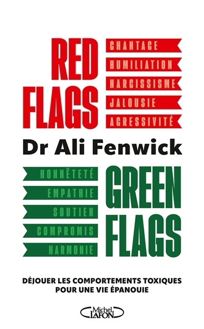 Red flags, green flags : déjouer les comportements toxiques pour une vie épanouie | Fenwick, Ali (Auteur)