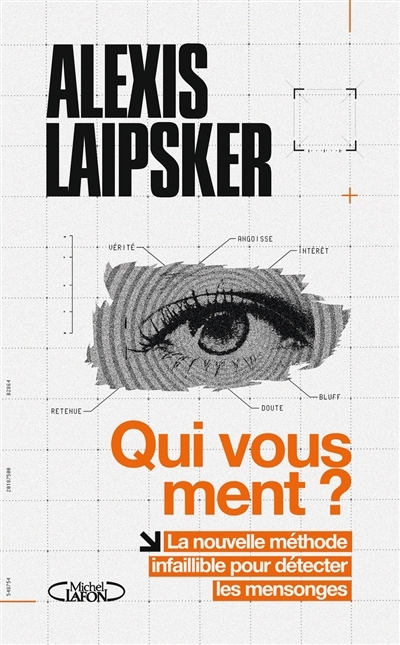 Qui vous ment ? : la nouvelle méthode infaillible pour détecter les mensonges | Laipsker, Alexis (Auteur)
