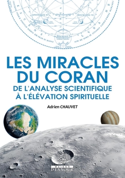 Les miracles du coran : De l’analyse scientifiques à l’élévation spirituelle | Chauver, Adrien