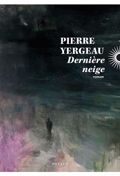 Dernière neige | Yergeau, Pierre