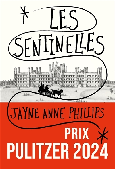 sentinelles (Les) | Phillips, Jayne Anne (Auteur)