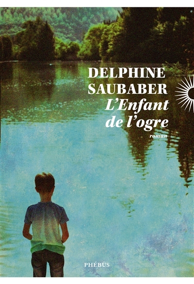 L'enfant de l'ogre | Saubaber, Delphine (Auteur)