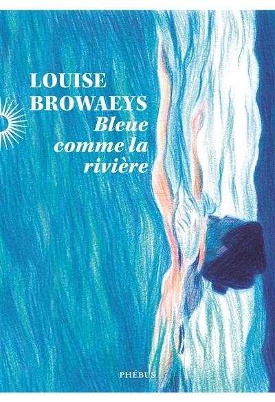 Bleue comme la rivière | Browaeys, Louise
