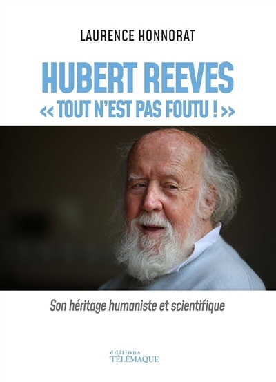 Hubert Reeves : tout n'est pas foutu | Honnorat, Laurence (Auteur)