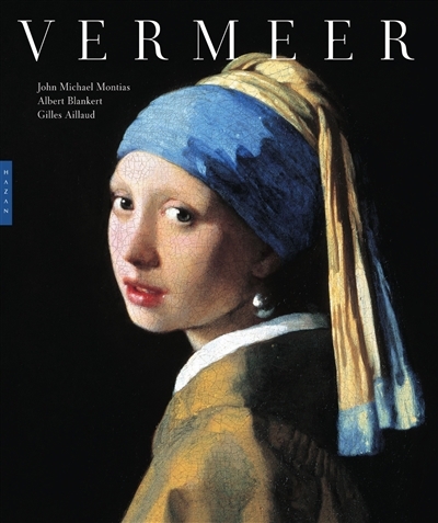 Vermeer | Aillaud, Gilles (Auteur) | Montias, John Michael (Auteur) | Blankert, Albert (Auteur)