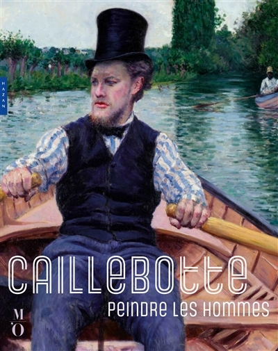 Caillebotte : peindre les hommes | 