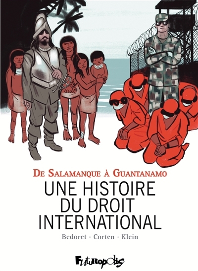 Une histoire du droit international : de Salamanque à Guantanamo | Corten, Olivier